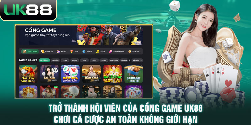 Trở thành hội viên của cổng game UK88 chơi cá cược an toàn không giới hạn