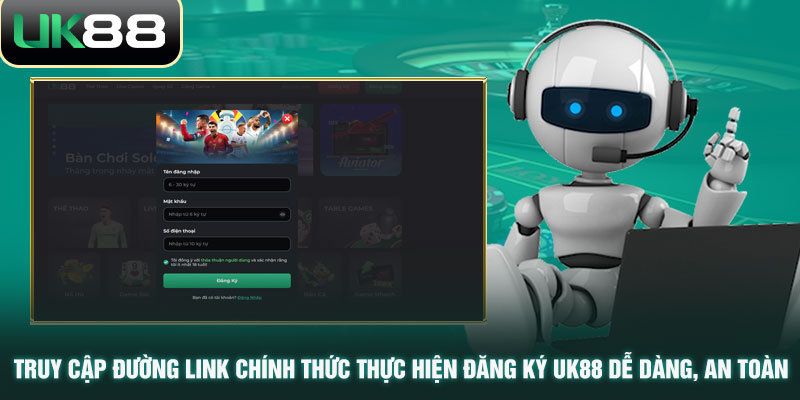 Truy cập đường link chính thức thực hiện đăng ký UK88 dễ dàng, an toàn